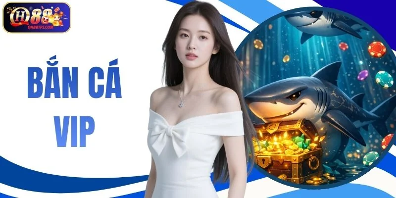 Bắn Cá VIP