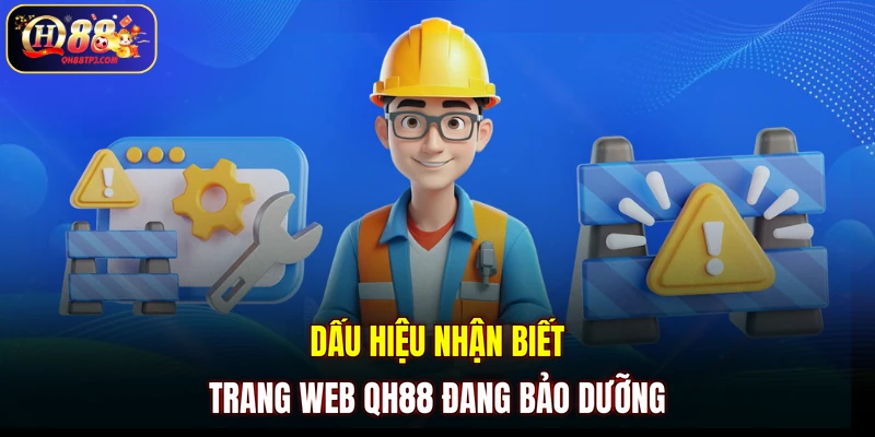 Dấu hiệu nhận biết trang web QH88 đang bảo dưỡng