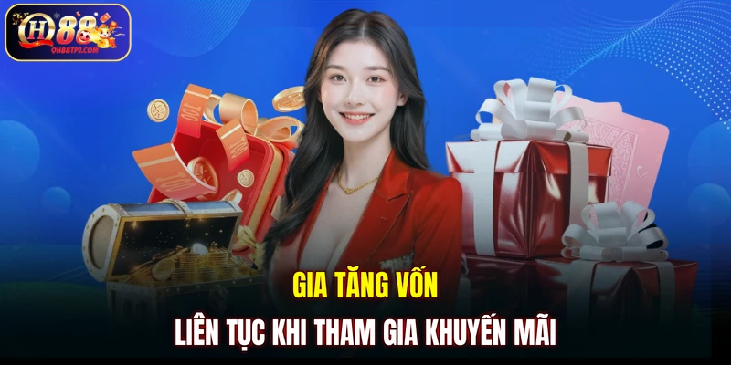 Gia tăng vốn liên tục khi tham gia khuyến mãi