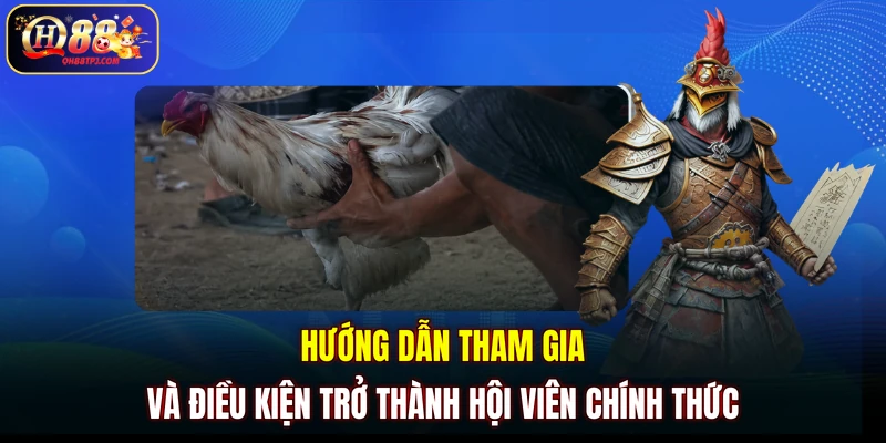 Hướng dẫn tham gia và điều kiện trở thành hội viên chính thức