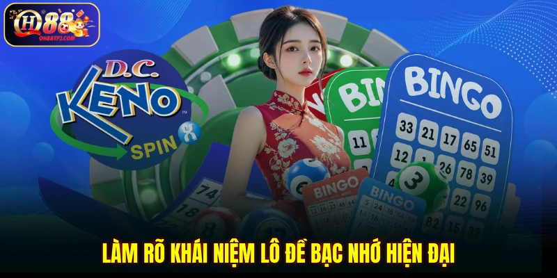 Làm rõ khái niệm lô đề bạc nhớ hiện đại