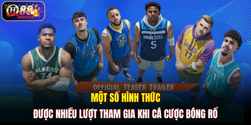 Một số hình thức được nhiều lượt tham gia khi cá cược bóng rổ
