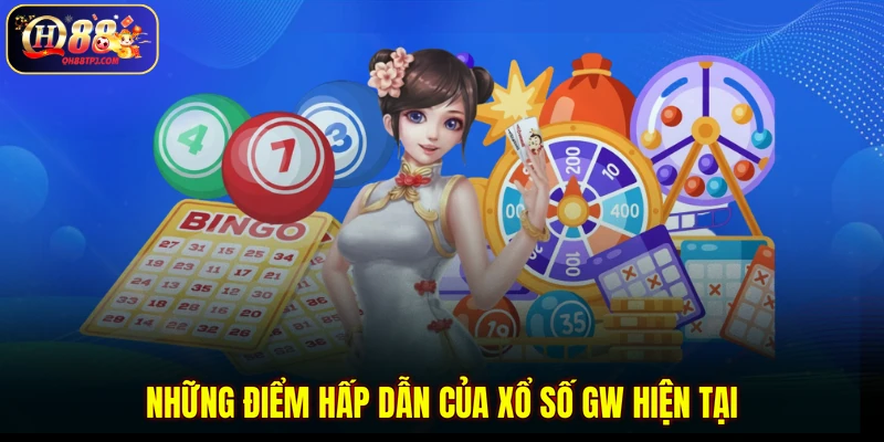 Những điểm hấp dẫn của xổ số GW hiện tại