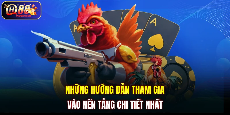 Những hướng dẫn tham gia vào nền tảng chi tiết nhất
