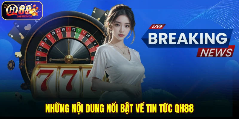 Những nội dung nổi bật về tin tức QH88