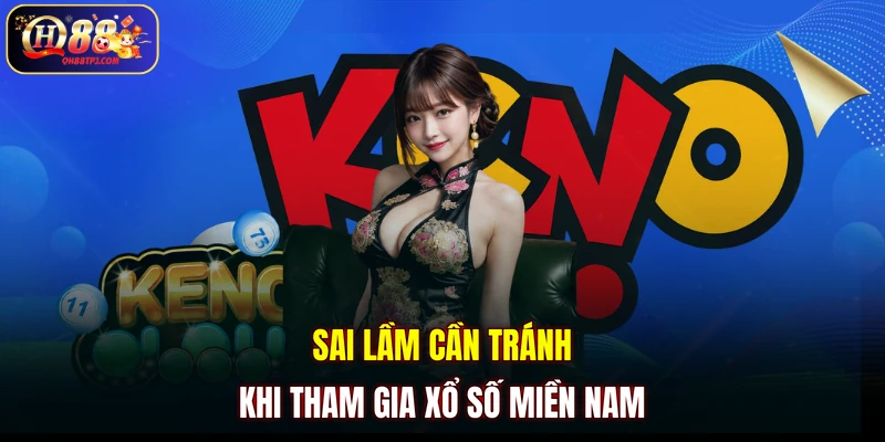 Sai lầm cần tránh khi tham gia xổ số miền Nam