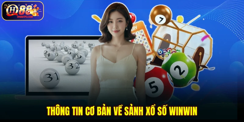 Thông tin cơ bản về sảnh xổ số WINWIN