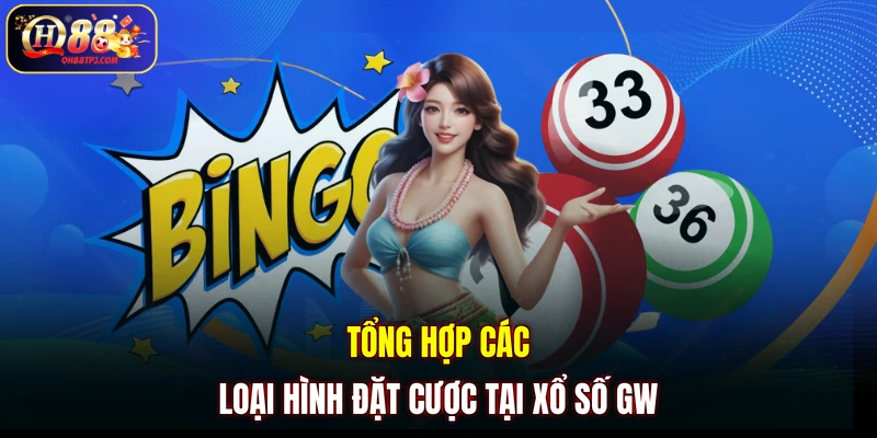 Tổng hợp các loại hình đặt cược tại xổ số GW